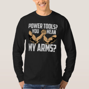 アームレスリング アームレスラー パワーツール 私のなんて Tシャツ