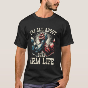 アームレスリング 私のアームに関するすべて 人生のアームレスリング Tシャツ