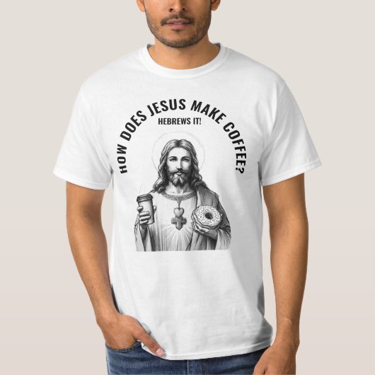 イェスはどのようにコーヒーを作るのか?ヘブル人による Tシャツ (正面)