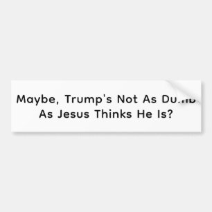 イェスはトランプを馬鹿だと思っている Hankamer Artjunkhaus 楽しい バンパーステッカー