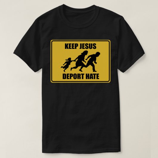 イェスを追放せよ 憎悪を追放せよ トランプ移民法に反対 Tシャツ (デザイン正面)