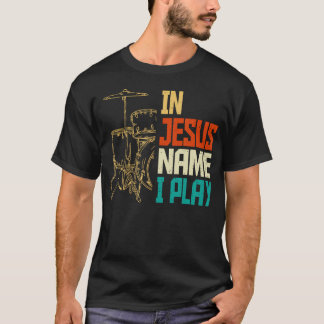 イェス・キリストの名のもとドラム演奏 教会のドラミングミュージック Tシャツ