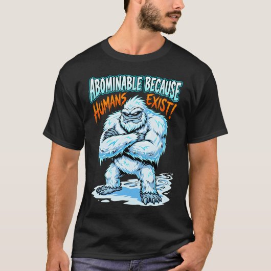 イェティが忌み嫌う理由は人間がいるから ユーモアTシャツ Tシャツ (正面)
