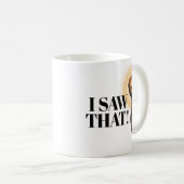 イエスおもしろい引用文 – 私は見た コーヒーマグカップ (正面右)