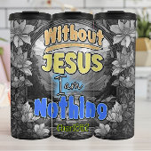 イエスがいなければ私は何もない タンブラー