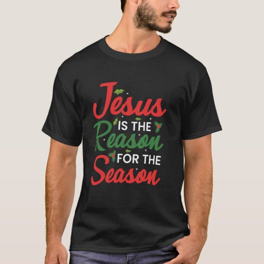 イエスがクリスマスの季節の理由だ Tシャツ (正面)