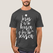 イエスが季節のクリスマスの理由だ Tシャツ (正面)