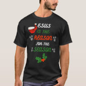 イエスが季節のクリスマスの理由 Tシャツ (正面)
