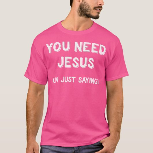 イエスが必要だ私はことわざおもしろいGif Tシャツ (正面)