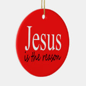 イエスが理由である – クリスマス引用文シーズン セラミックオーナメント (右)