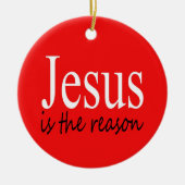 イエスが理由である – クリスマス引用文シーズン セラミックオーナメント (正面)