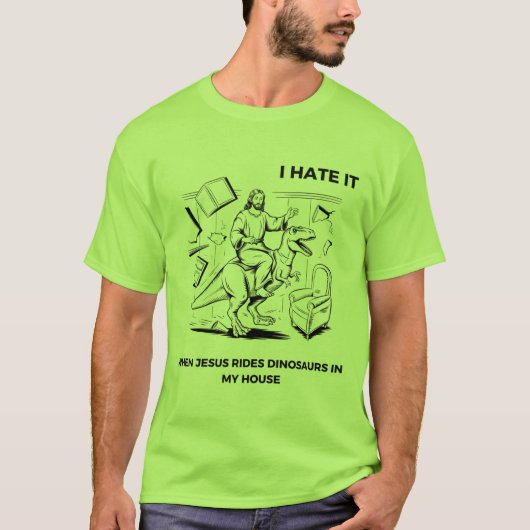 イエスが私の家で恐竜に乗るのが嫌 Tシャツ (正面)