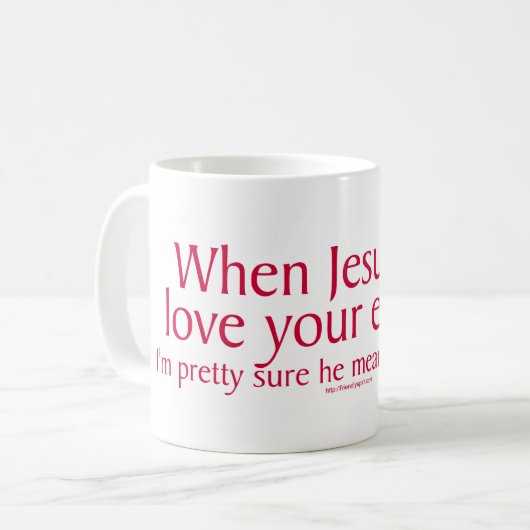 イエスが言われた時、あなたの敵を愛しなさい コーヒーマグカップ (正面左)