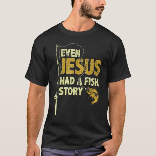 イエスでさえ釣り話を持っていた 面白い釣り フィッシャーマン Tシャツ (正面)