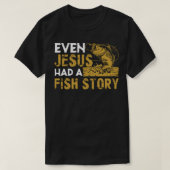 イエスでさえ魚の物語の魚釣りGifを持っていた Tシャツ (デザイン正面)