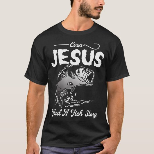 イエスでさえ魚の話の魚釣りの贈り物をおもしろい持っていた Tシャツ (正面)