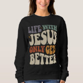 イエスとの生活 – クリスチャン感動的引用文 スウェットシャツ (正面)