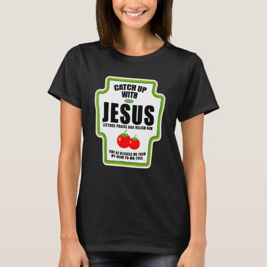 イエスとの追いつく キリストのための宗教的な調味料 Tシャツ (正面)