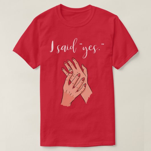イエスと言った 婚約 結婚指輪 未来の花嫁 Tシャツ (デザイン正面)