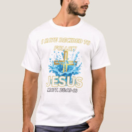 イエスに従うことを決意した 洗礼 - マタイ 28:19 Tシャツ