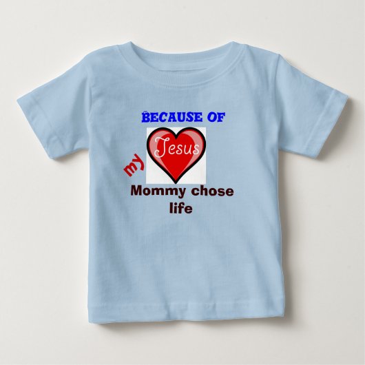 イエスのために私の母は人生を選んだ ベビーTシャツ (正面)