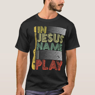 イエスの名においてギターを弾く キリスト教音楽好き Tシャツ