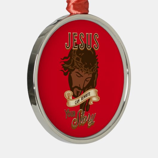 イエスはあなたの話を書き直すことができる メタルオーナメント (右)