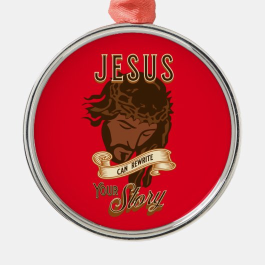 イエスはあなたの話を書き直すことができる メタルオーナメント (正面)