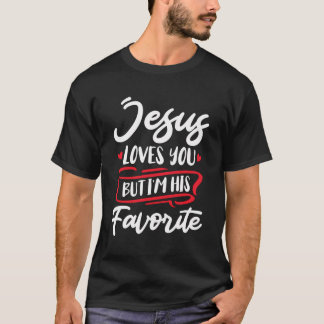 イエスはあなたを愛しているが、私はイエスお気に入りのCを信仰している Tシャツ