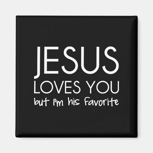 イエスはあなたを愛しているが、私は彼お気に入りのだ マグネット (正面)