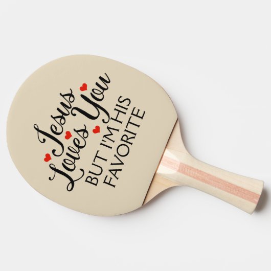 イエスはあなたを愛しているが、私は彼のベージュお気に入りのだ 卓球ラケット (横)