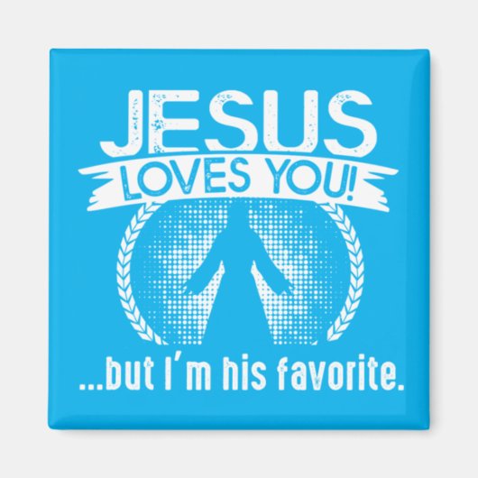 イエスはあなたを愛してる…しかし俺は奴お気に入りのだ マグネット (正面)