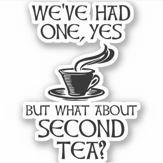 イエスは一つ出たけど、2杯目の紅茶はどう? シール (正面)