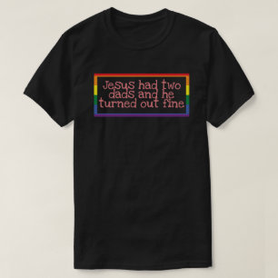 イエスは二つのパパを持ち、彼は現れた素晴らし Tシャツ