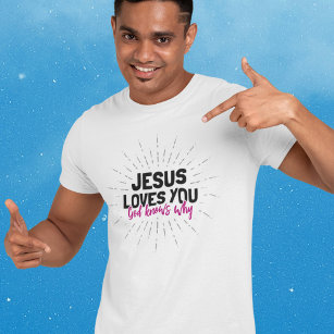 イエスは君を愛している – なぜTシャツを知っている Tシャツ