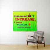 イエスは増やさねば！私は減少しなければならない！ タペストリー (インサイチュ(横))