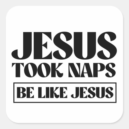 イエスは昼寝を取った – Be Like Jesus スクエアシール (正面)
