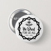 イエスは私たち全員のために死んだ  缶バッジ (正面&裏面)