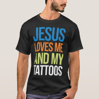 イエスは私と私のタトゥーを愛している Tシャツ