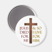 イエスは私のために死んだので、私は彼のために生きる。 マグネット (正面/裏面)
