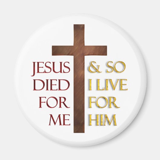 イエスは私のために死んだので、私は彼のために生きる。 マグネット (正面)