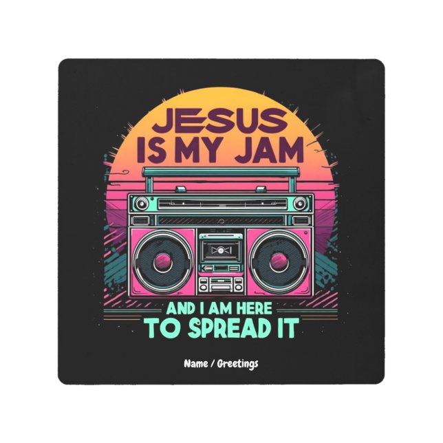 イエスは私のジャムであり、私は信仰を広めるために来ている メタルプリント (正面)