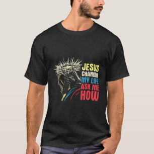 イエスは私の人生を変え頼た – イエス・キリスト Tシャツ