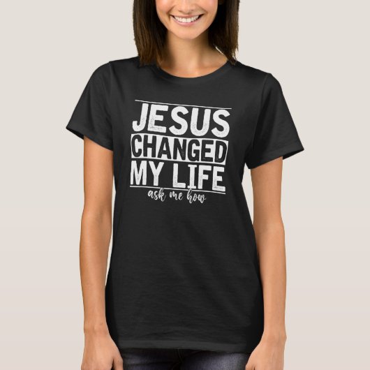 イエスは私の人生を変え頼た。キリストの信者 Tシャツ (正面)