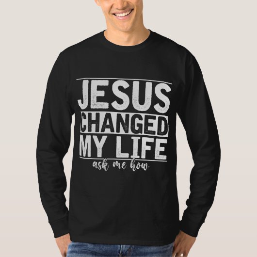 イエスは私の人生を変え頼た。キリストの信者 Tシャツ (正面)