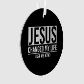 イエスは私の人生を頼イエス様に変えた オーナメント (正面)