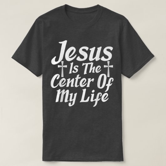 イエスは私の生活の中心である神の信仰 Tシャツ (デザイン正面)