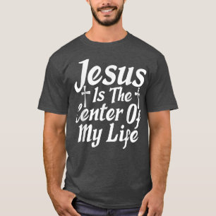 イエスは私の生活の中心である神の信仰 Tシャツ