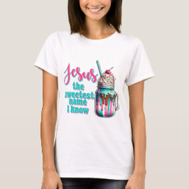 イエスは私の知る限り甘い名前だ Tシャツ