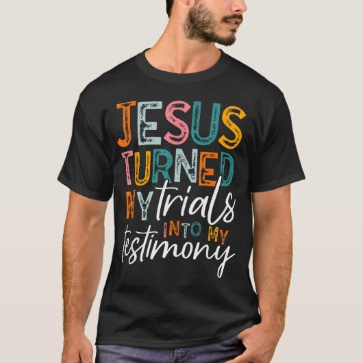 イエスは私の試練を証に変えてくださいました Tシャツ (正面)